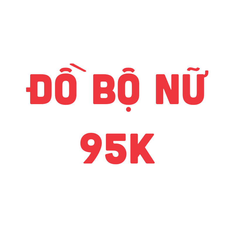 Đồ Bộ Nữ 95k – một lựa chọn đáng tham khảo trong Đồ bộ nữ mặc nhà
